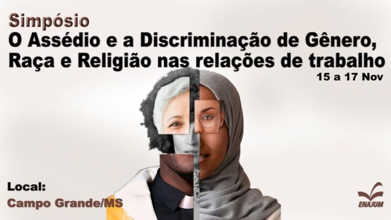 Simpósio “O Assédio e a Discriminação de Gênero, Raça e Religião nas relações de trabalho”